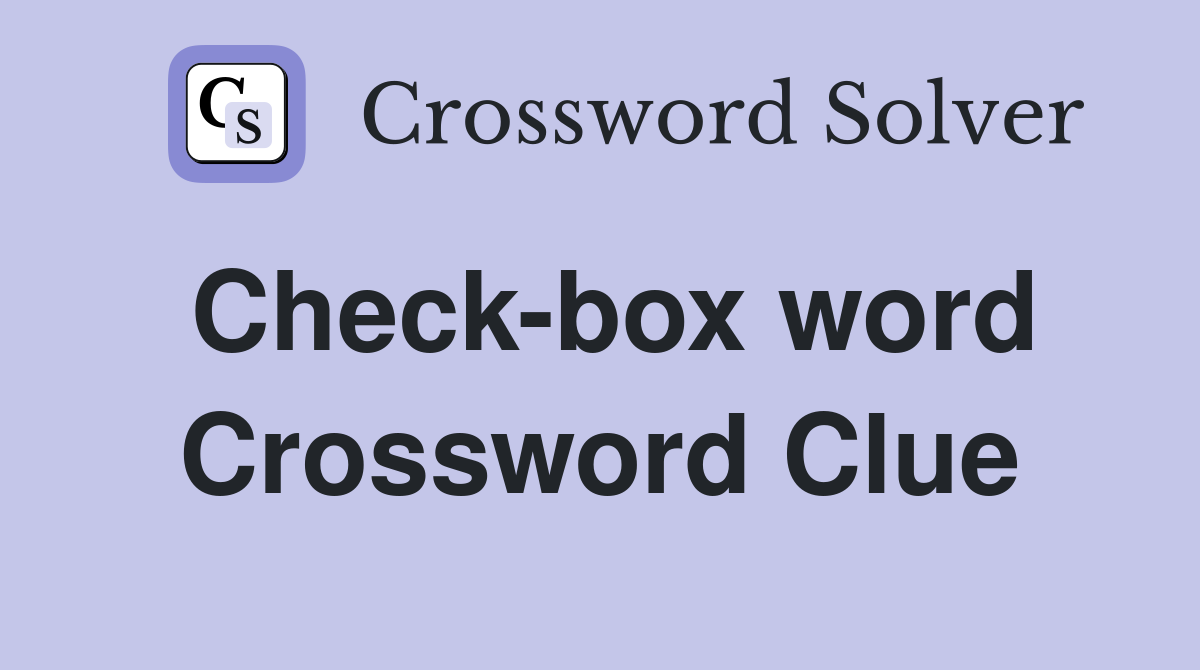 Check-box word Crossword Clue