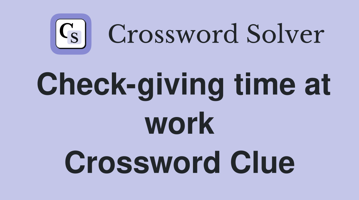 Check-giving time at work Crossword Clue
