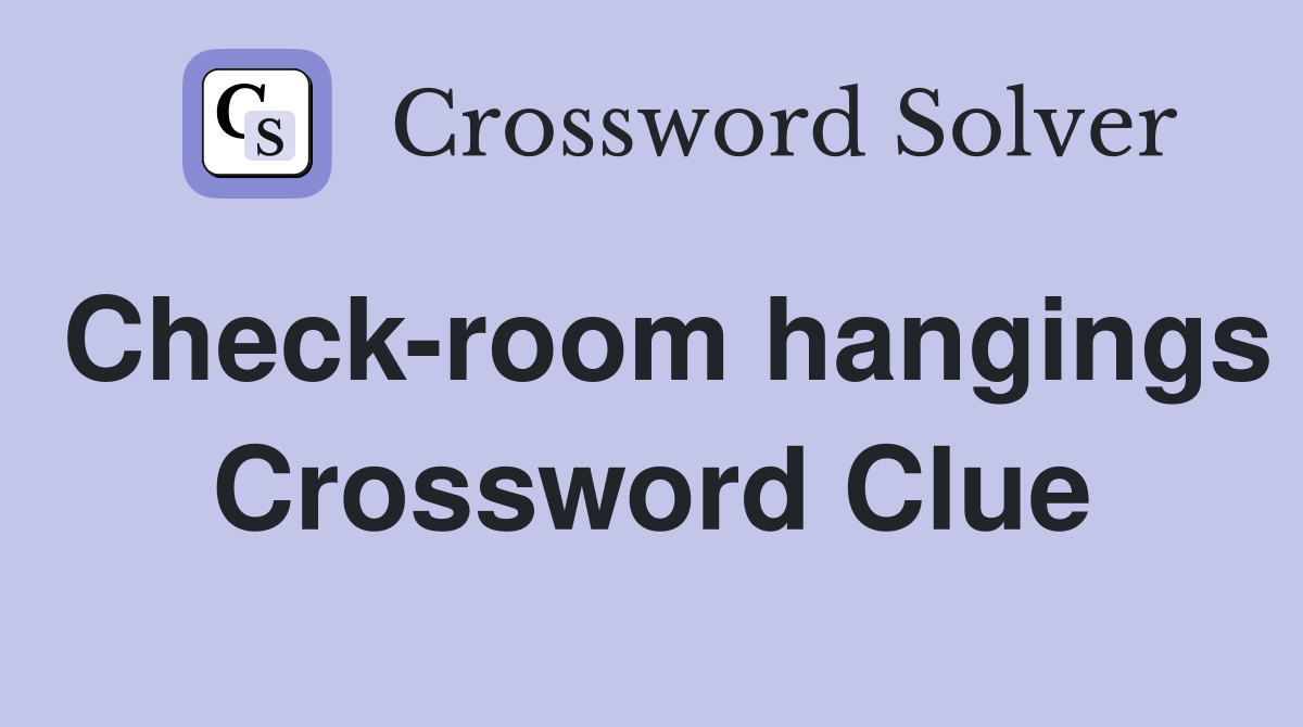 Check-room hangings Crossword Clue