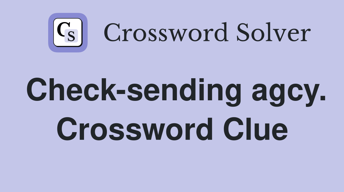 Check-sending agcy. Crossword Clue