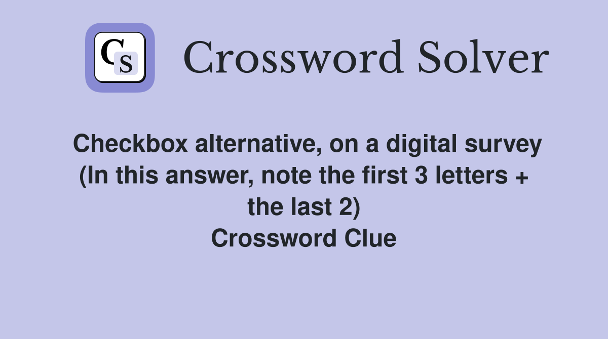 Checkbox alternative, on a digital survey (In this answer, note the first 3 letters + the last 2) Crossword Clue
