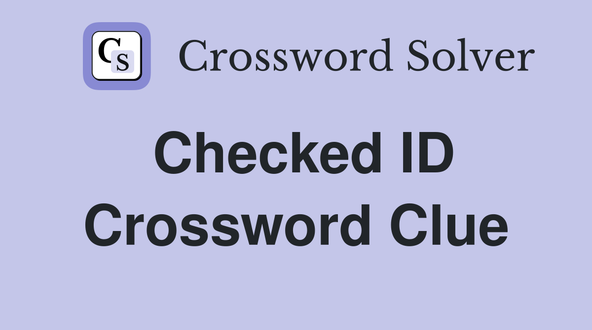 Checked ID Crossword Clue