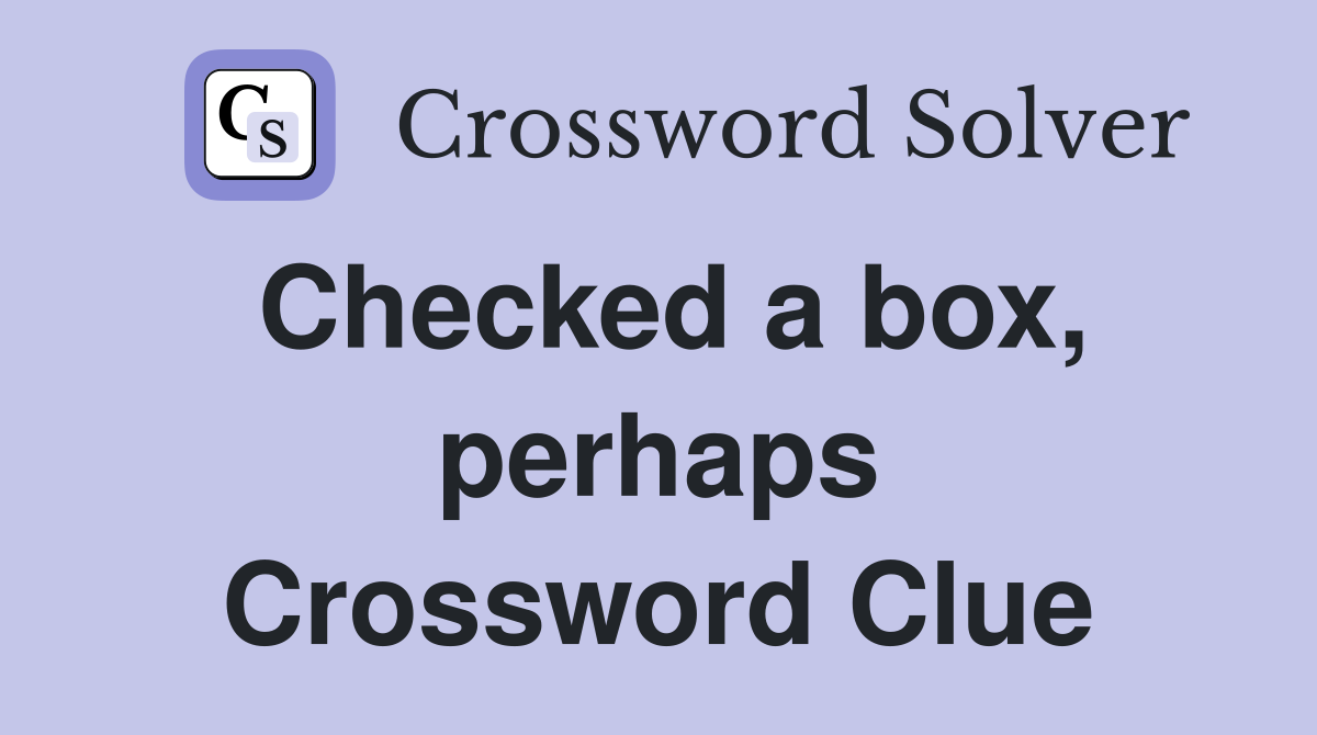 Checked a box, perhaps Crossword Clue
