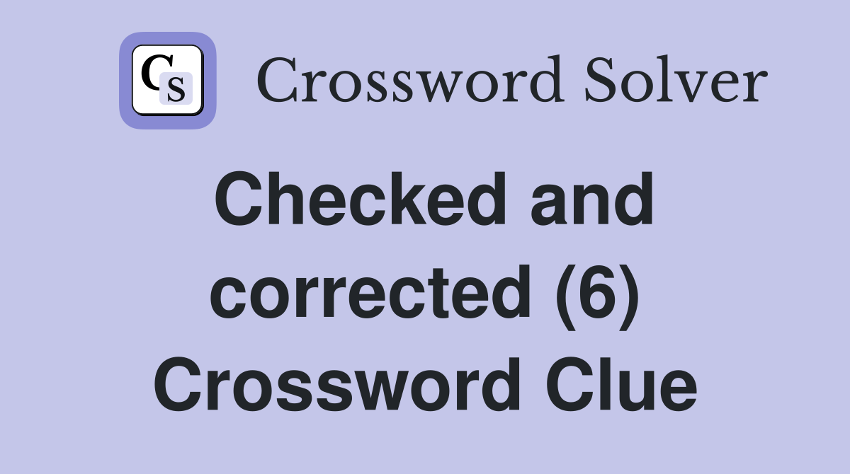 Checked and corrected (6) Crossword Clue