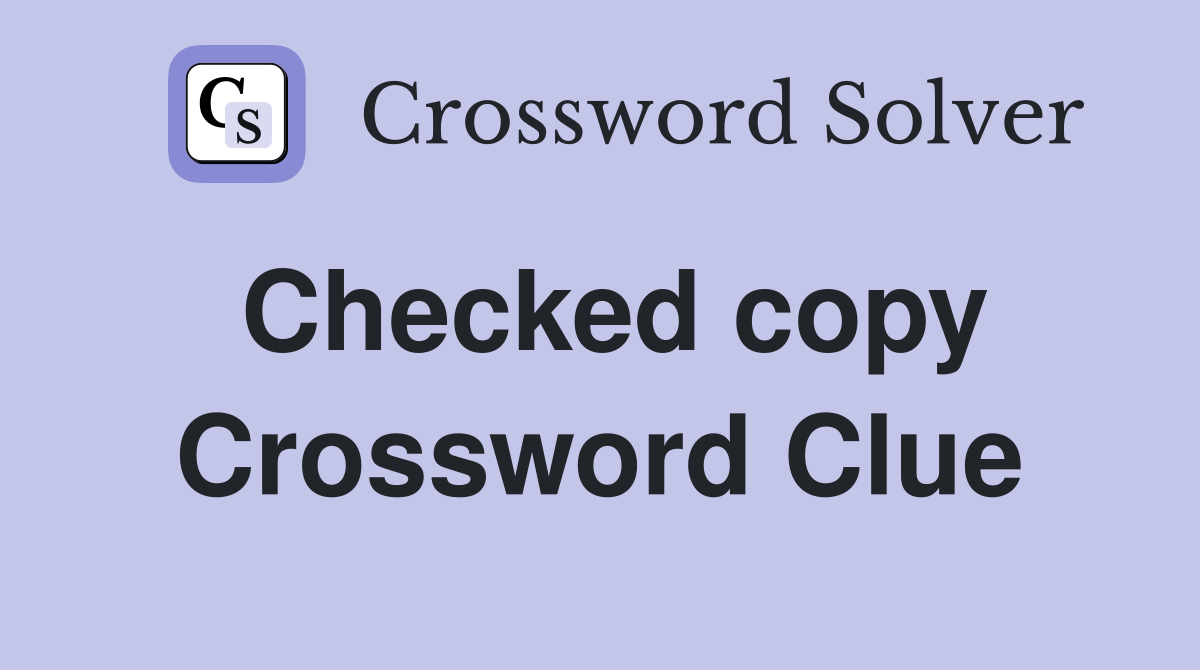 Checked copy Crossword Clue