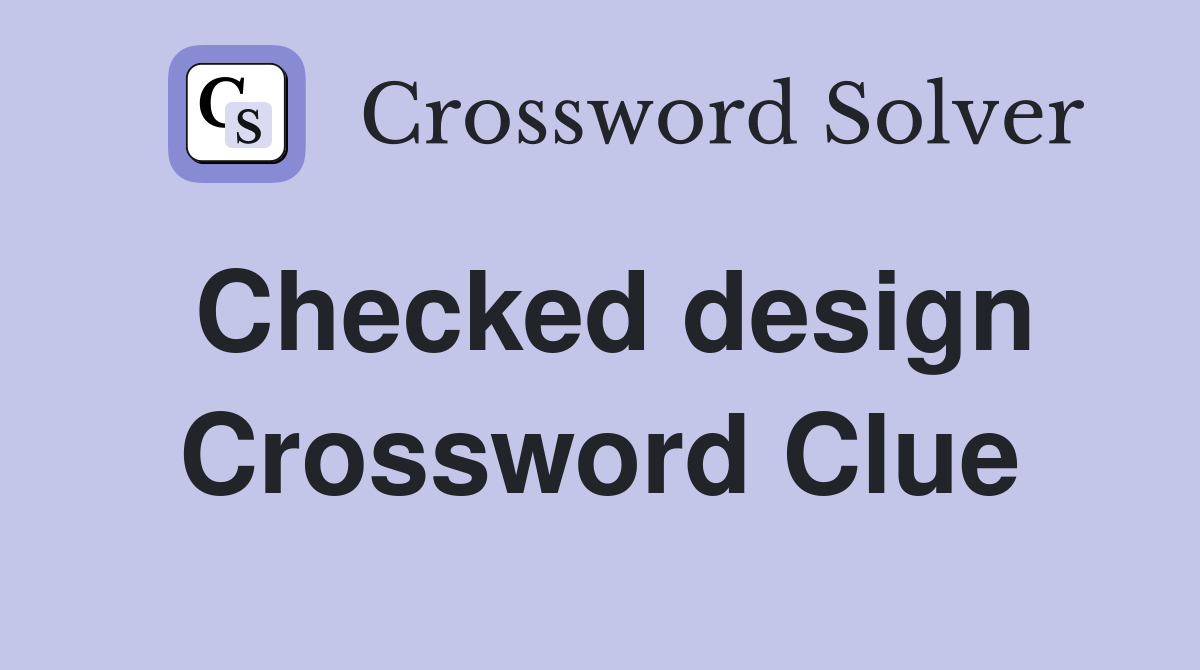 Checked design Crossword Clue