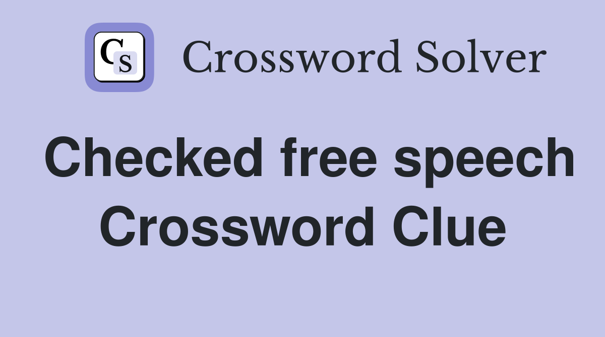 Checked free speech Crossword Clue