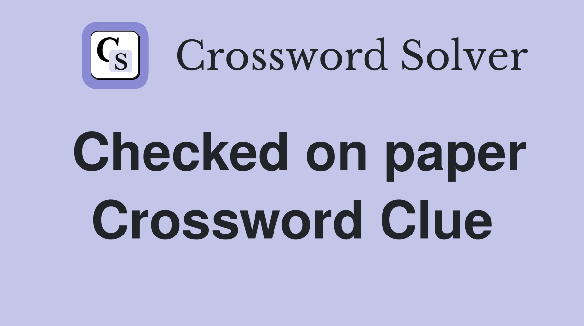 Checked on paper Crossword Clue