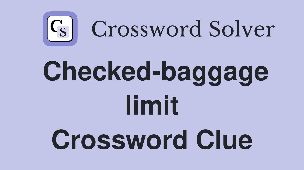 Checked-baggage limit Crossword Clue