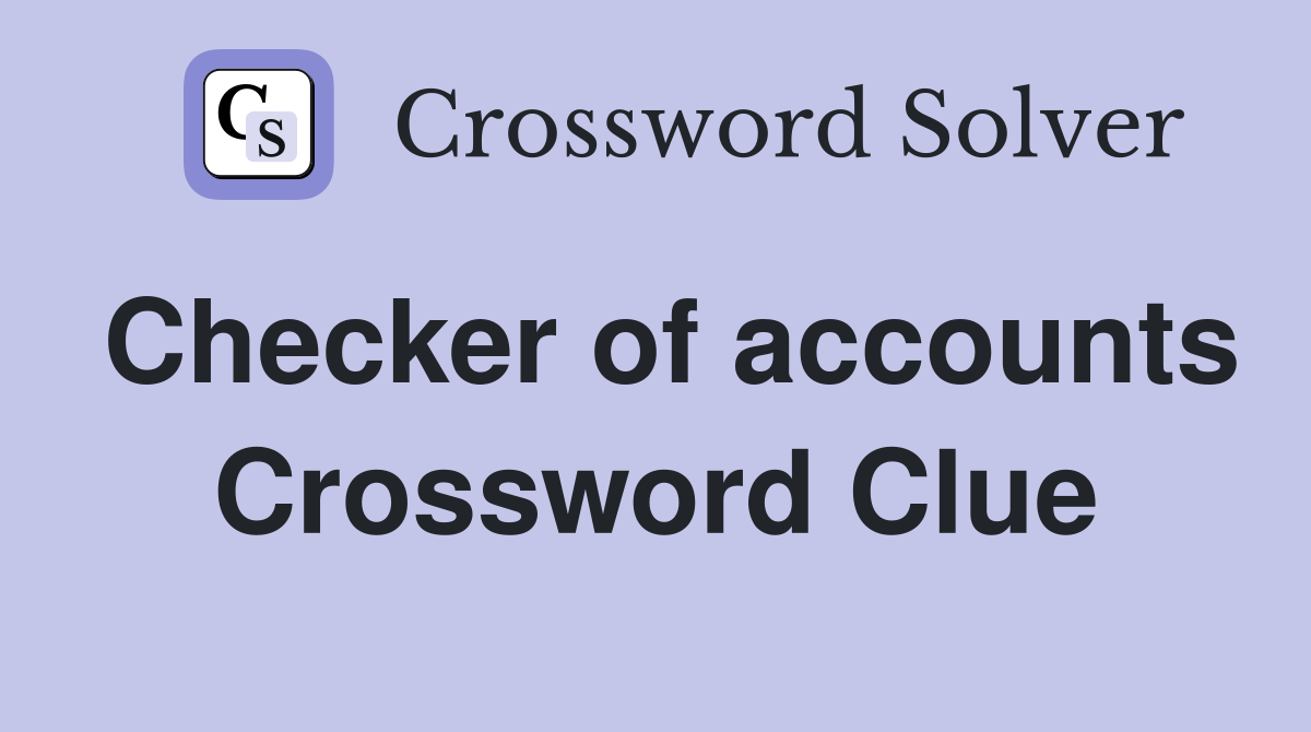 Checker of accounts Crossword Clue