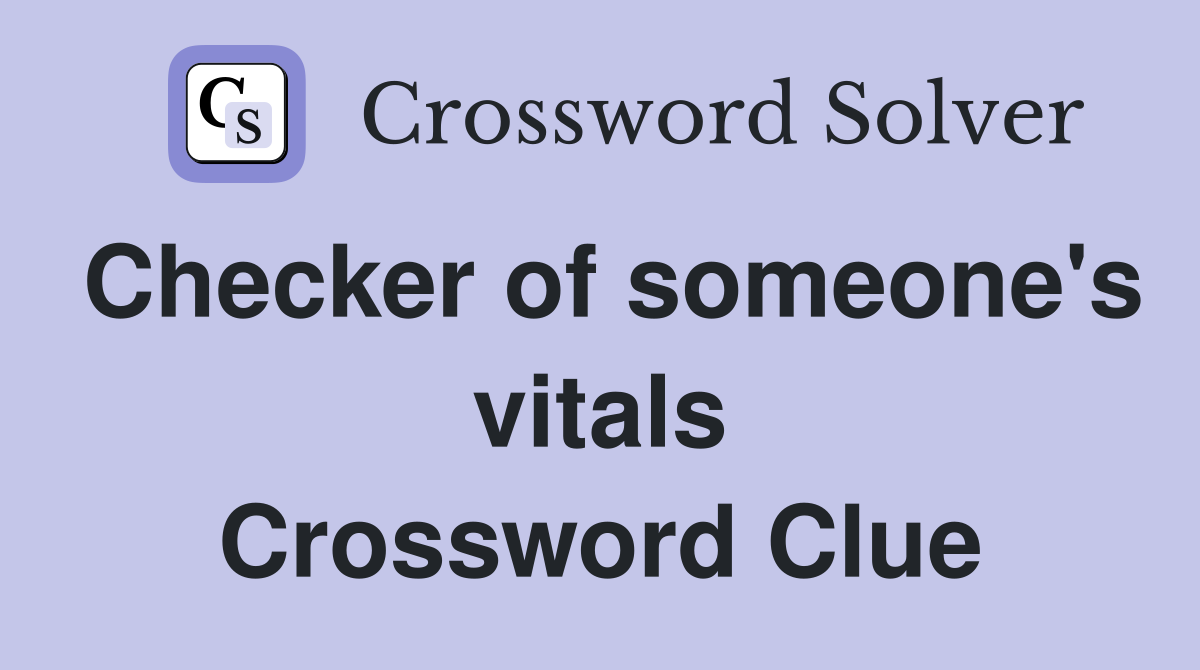 Checker of someone's vitals Crossword Clue