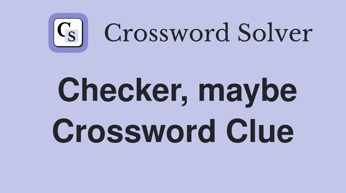 Checker, maybe Crossword Clue
