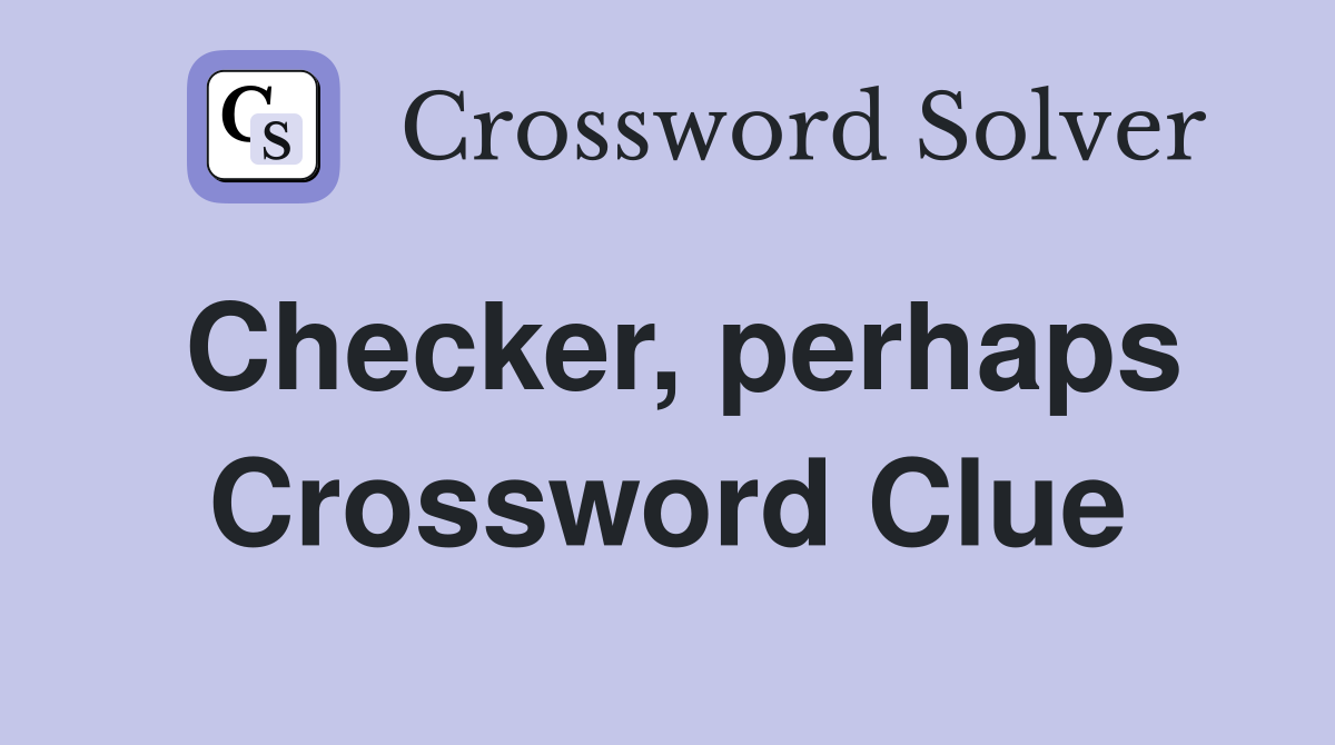 Checker, perhaps Crossword Clue