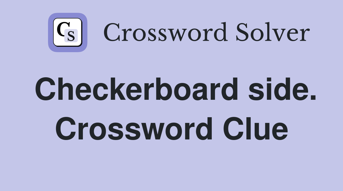 Checkerboard side. Crossword Clue