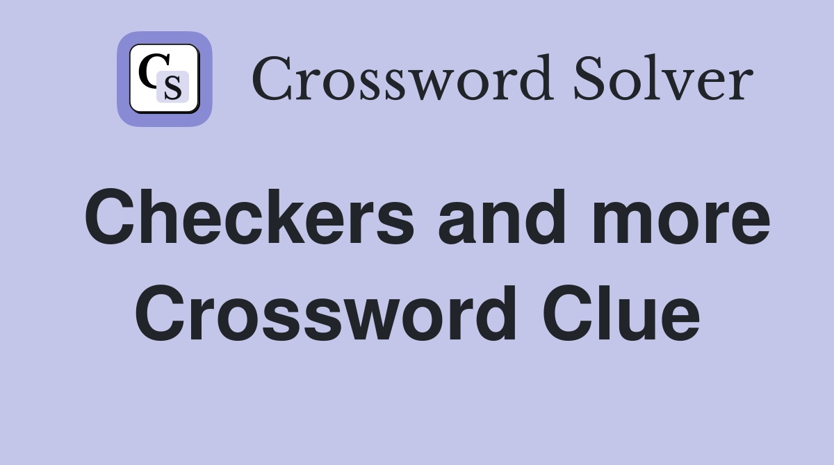 Checkers and more Crossword Clue