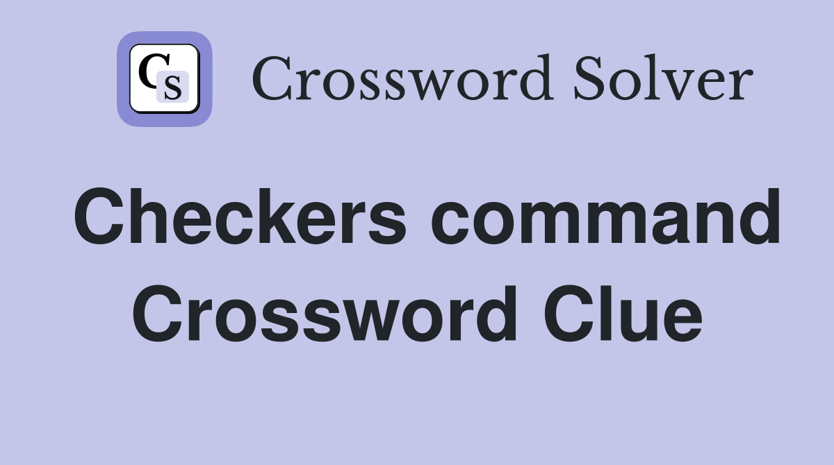 Checkers command Crossword Clue