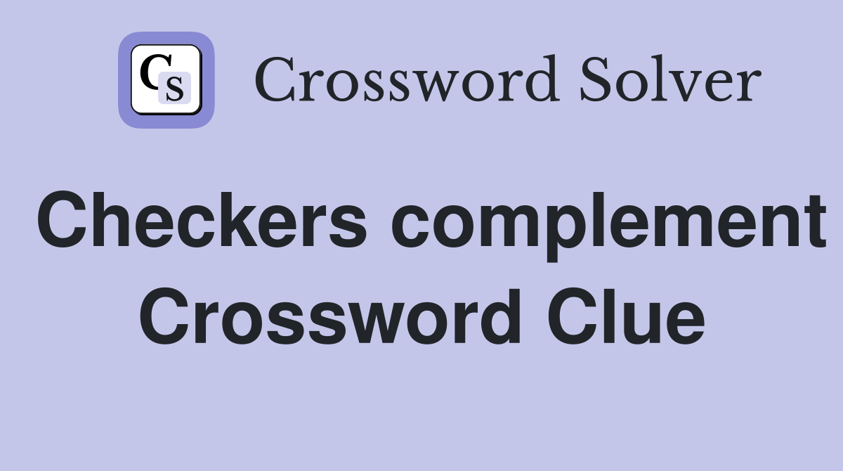 Checkers complement Crossword Clue