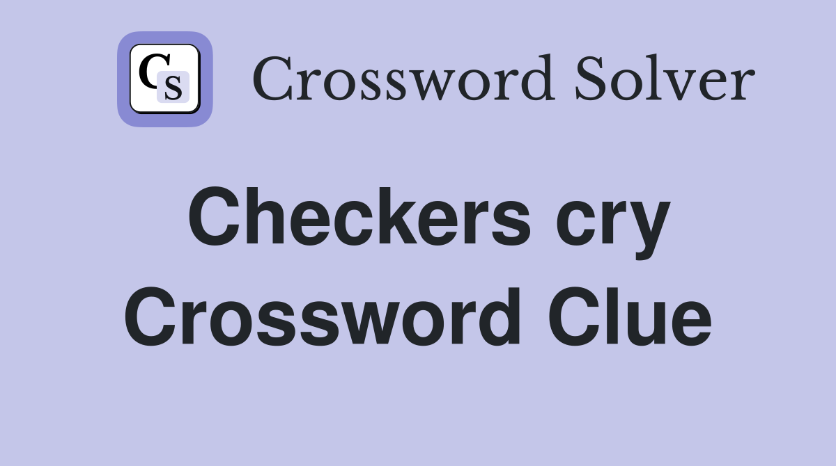 Checkers cry Crossword Clue