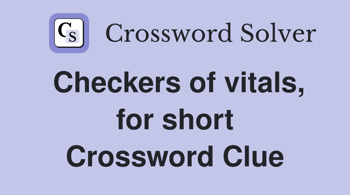 Checkers of vitals, for short Crossword Clue