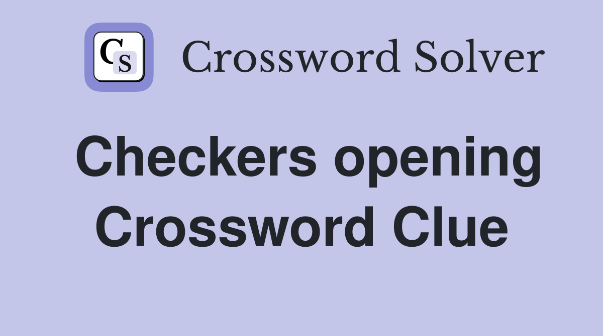 Checkers opening Crossword Clue