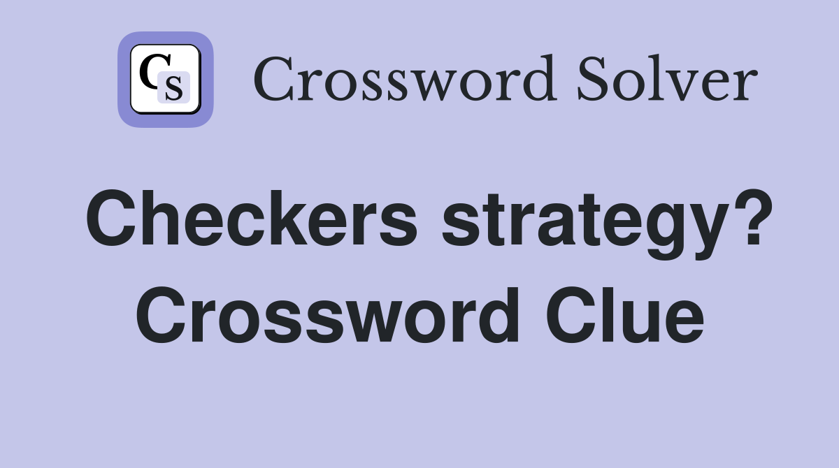 Checkers strategy? Crossword Clue