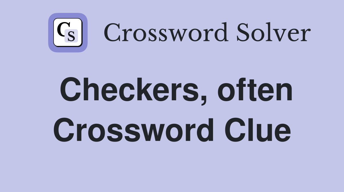 Checkers, often Crossword Clue