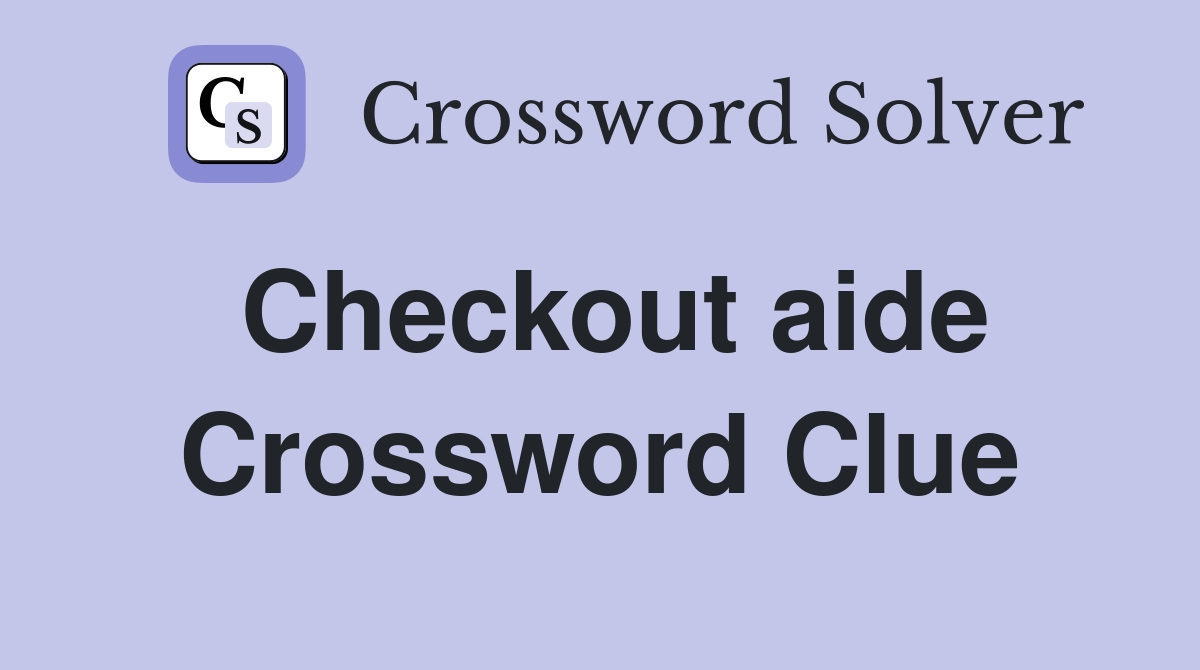 Checkout aide Crossword Clue