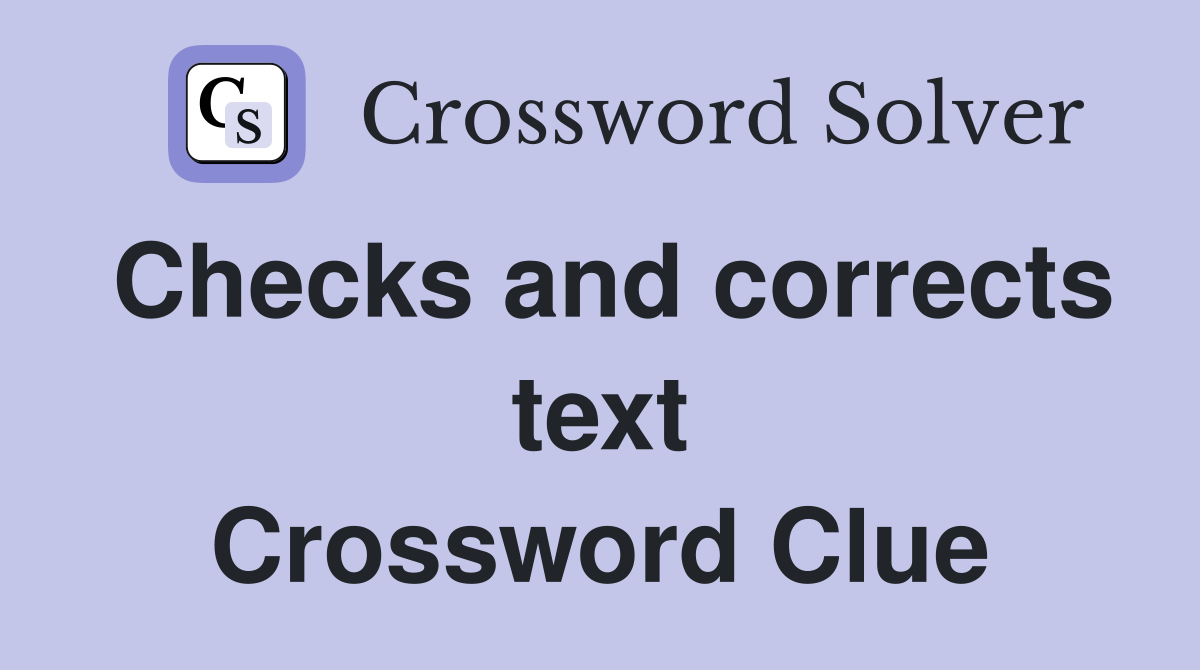 Checks and corrects text Crossword Clue