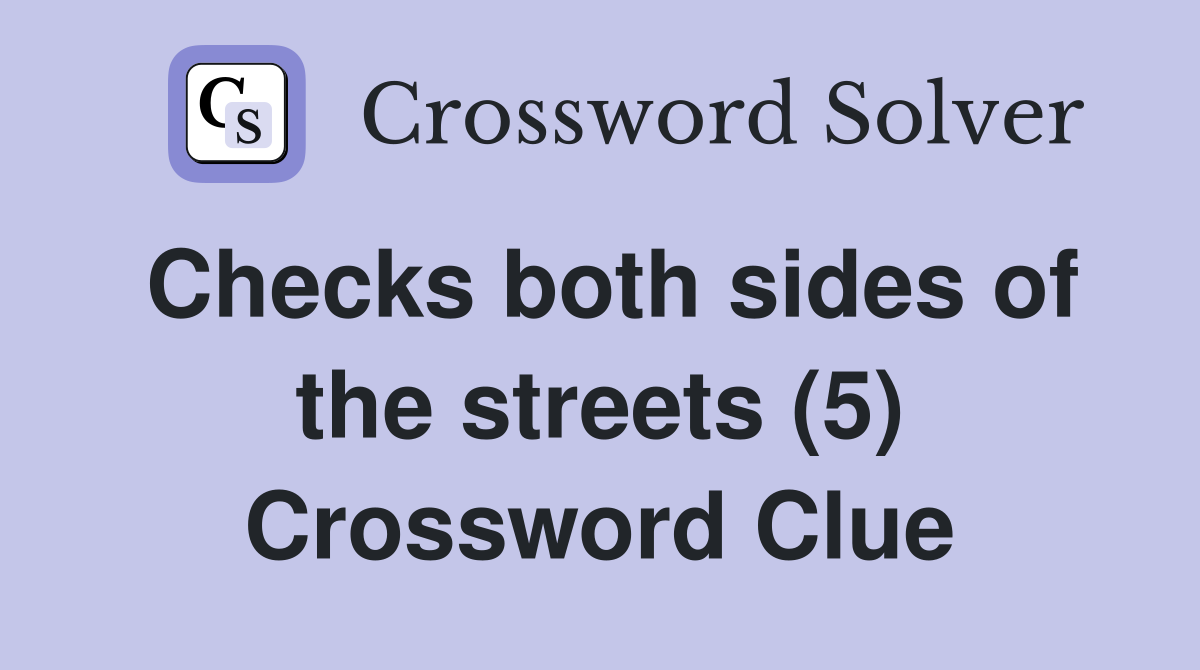 Checks both sides of the streets (5) Crossword Clue