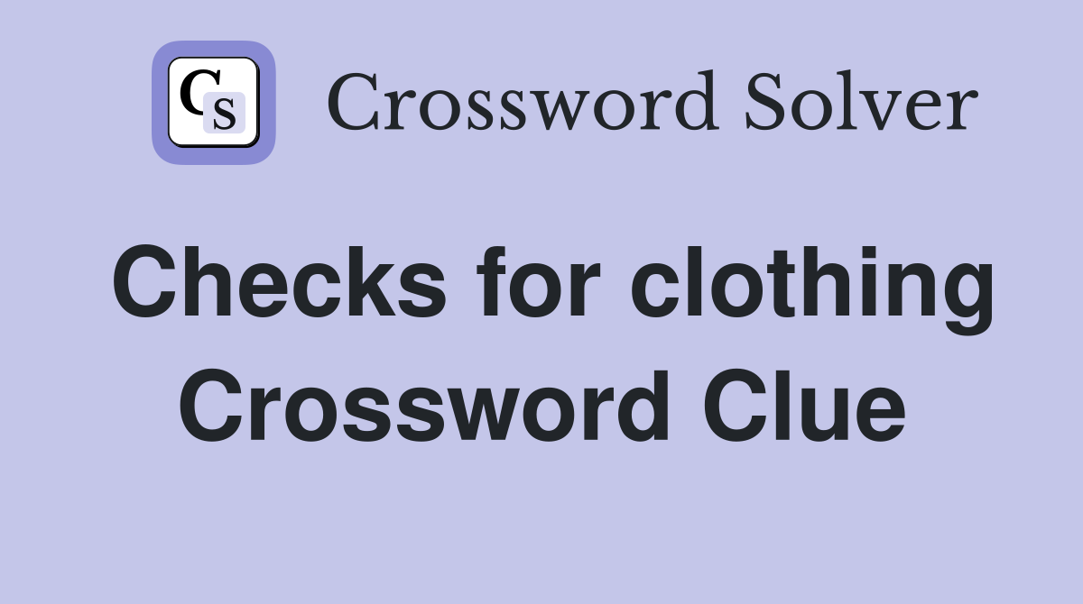 Checks for clothing Crossword Clue