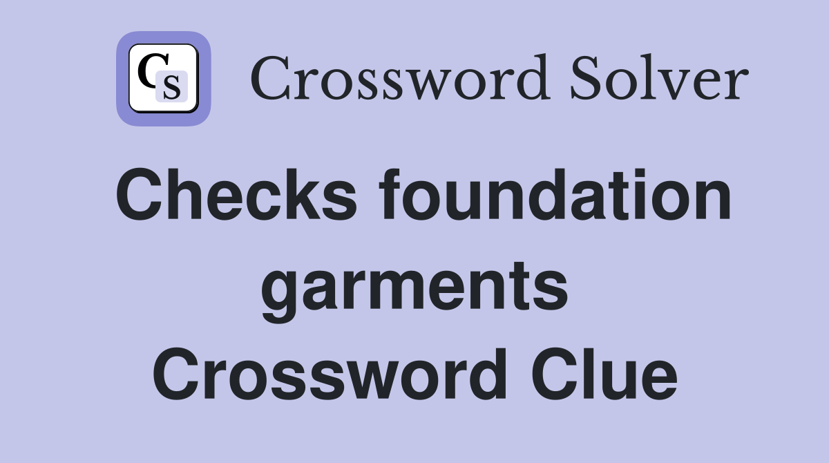 Checks foundation garments Crossword Clue