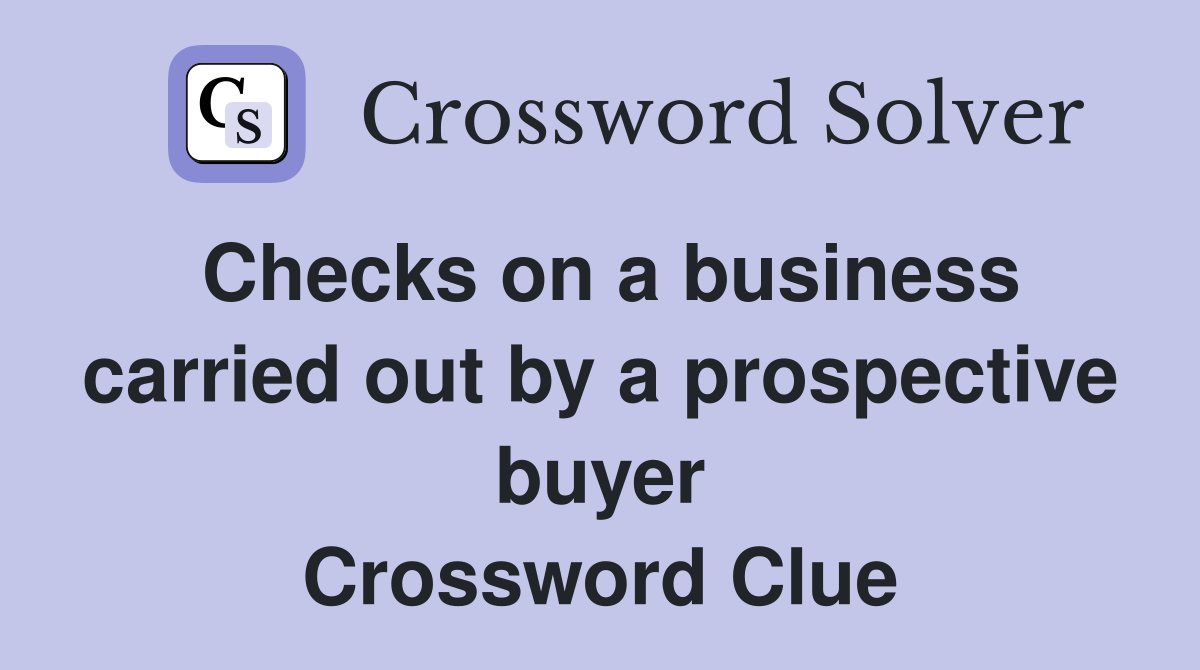 Checks on a business carried out by a prospective buyer Crossword Clue