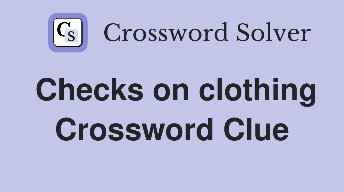 Checks on clothing Crossword Clue