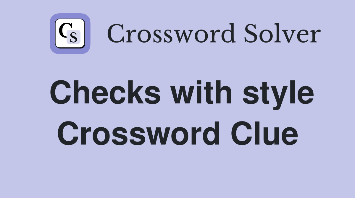 Checks with style Crossword Clue