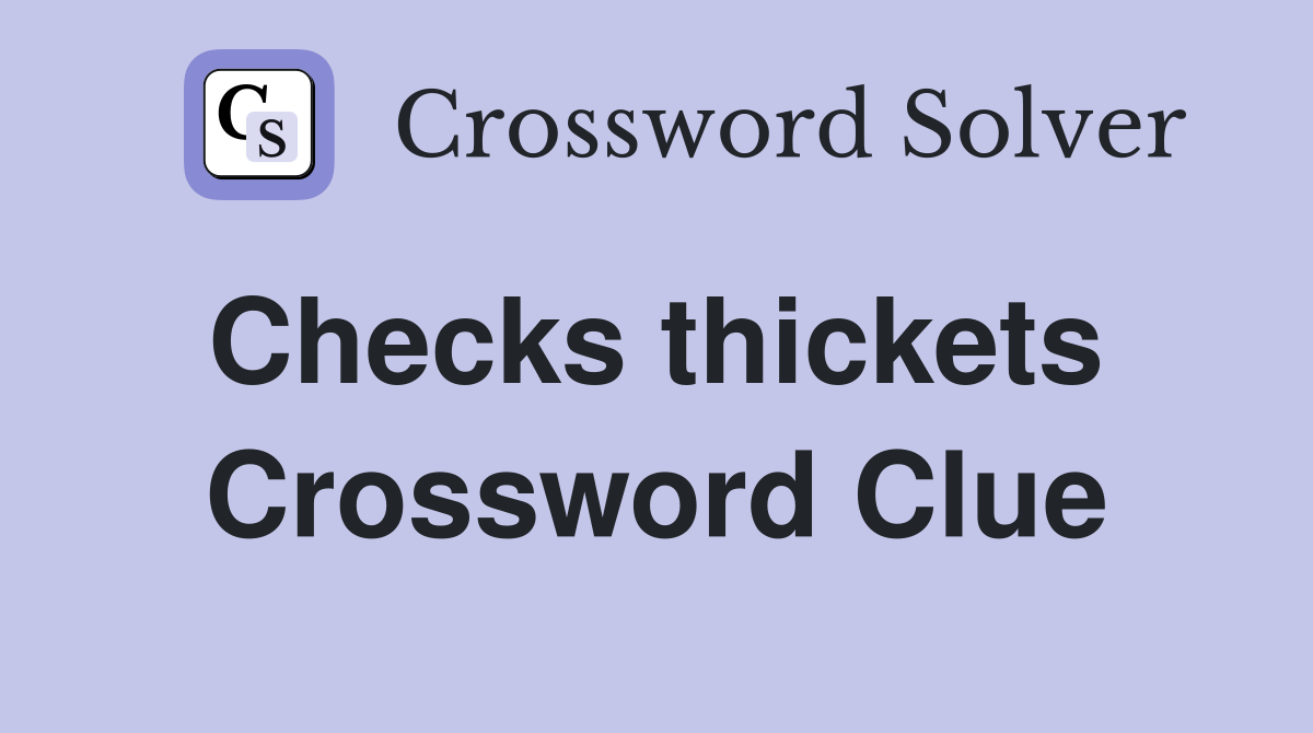 Checks thickets  Crossword Clue
