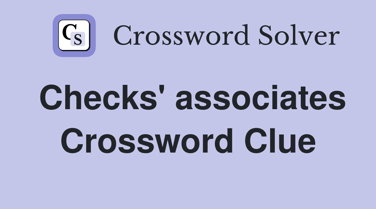 Checks' associates Crossword Clue