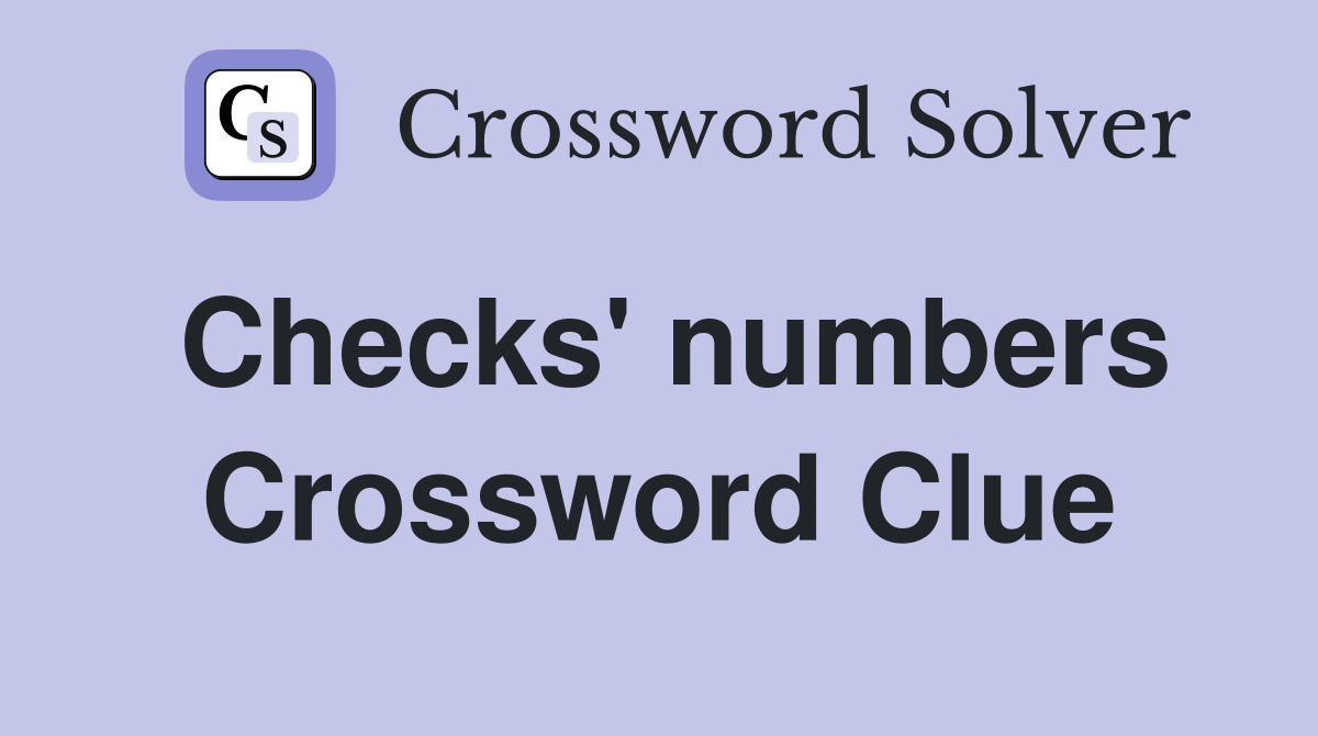 Checks' numbers Crossword Clue