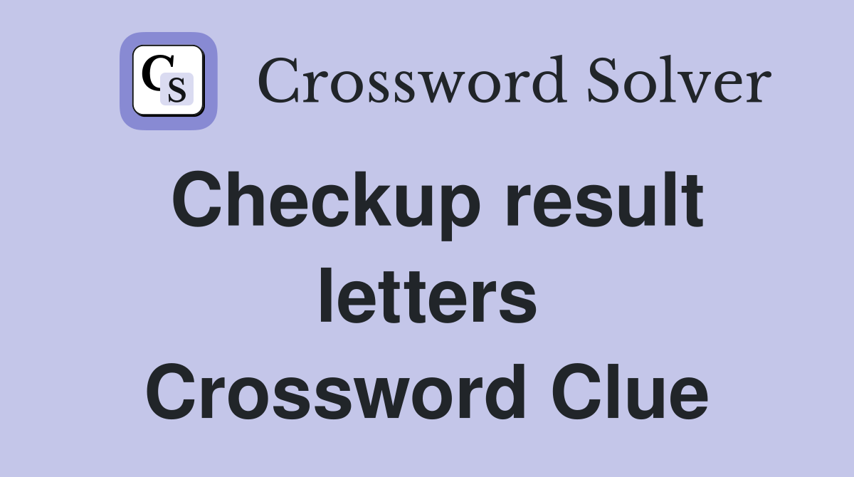 Checkup result letters Crossword Clue