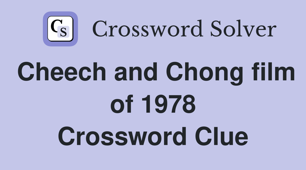 Cheech and Chong film of 1978 Crossword Clue