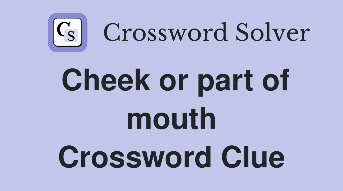 Cheek or part of mouth Crossword Clue