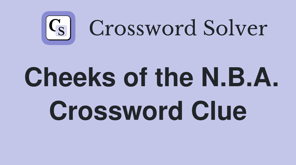 Cheeks of the N.B.A. Crossword Clue