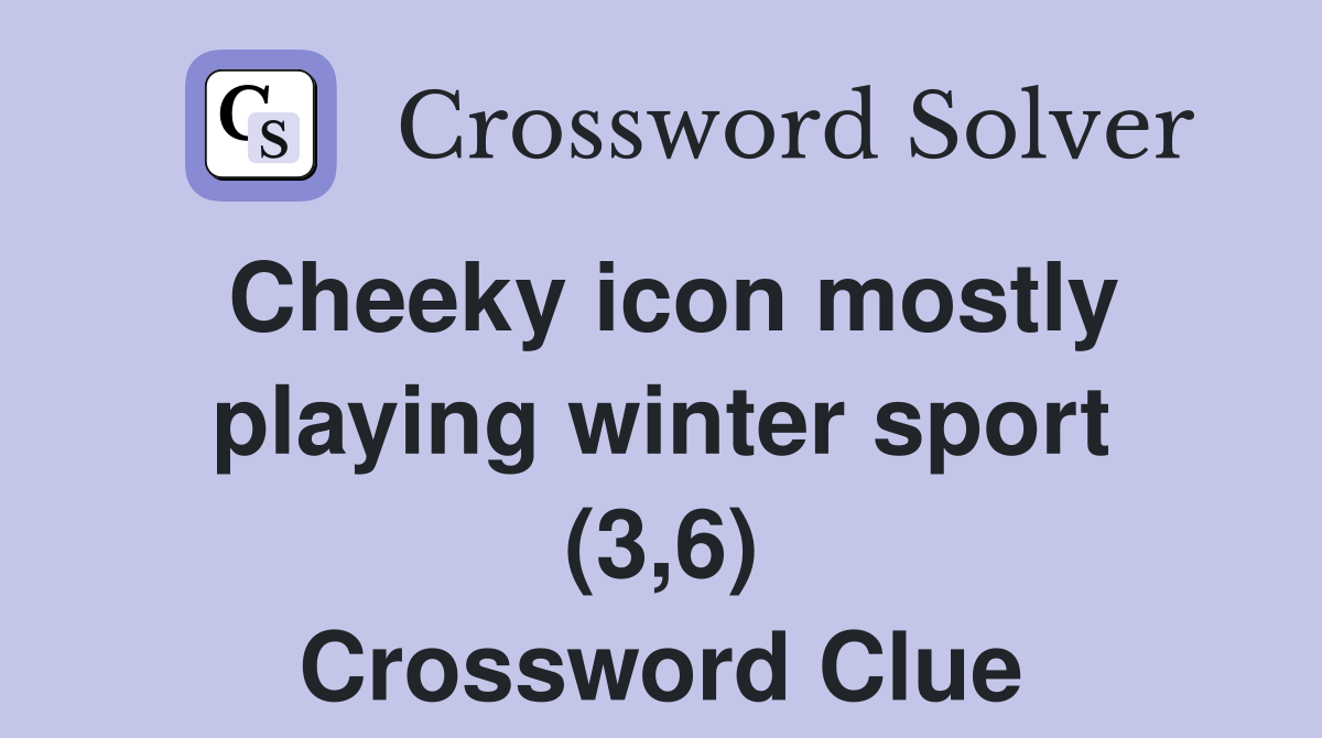 Cheeky icon mostly playing winter sport (3,6) Crossword Clue