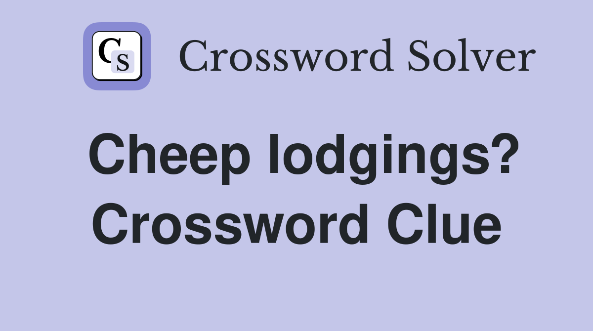 Cheep lodgings? Crossword Clue