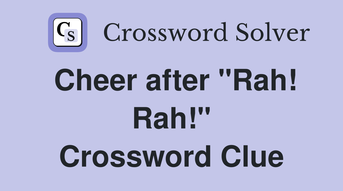 Cheer after "Rah! Rah!" Crossword Clue