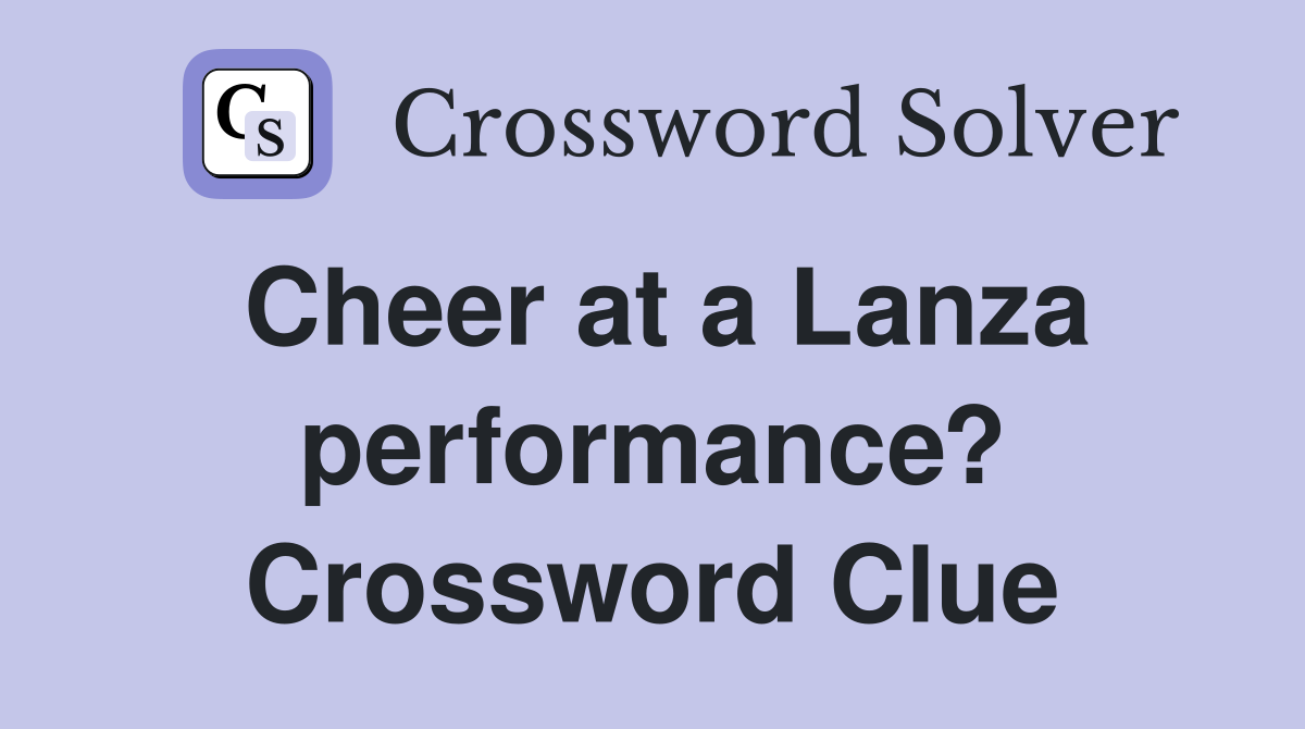 Cheer at a Lanza performance? Crossword Clue