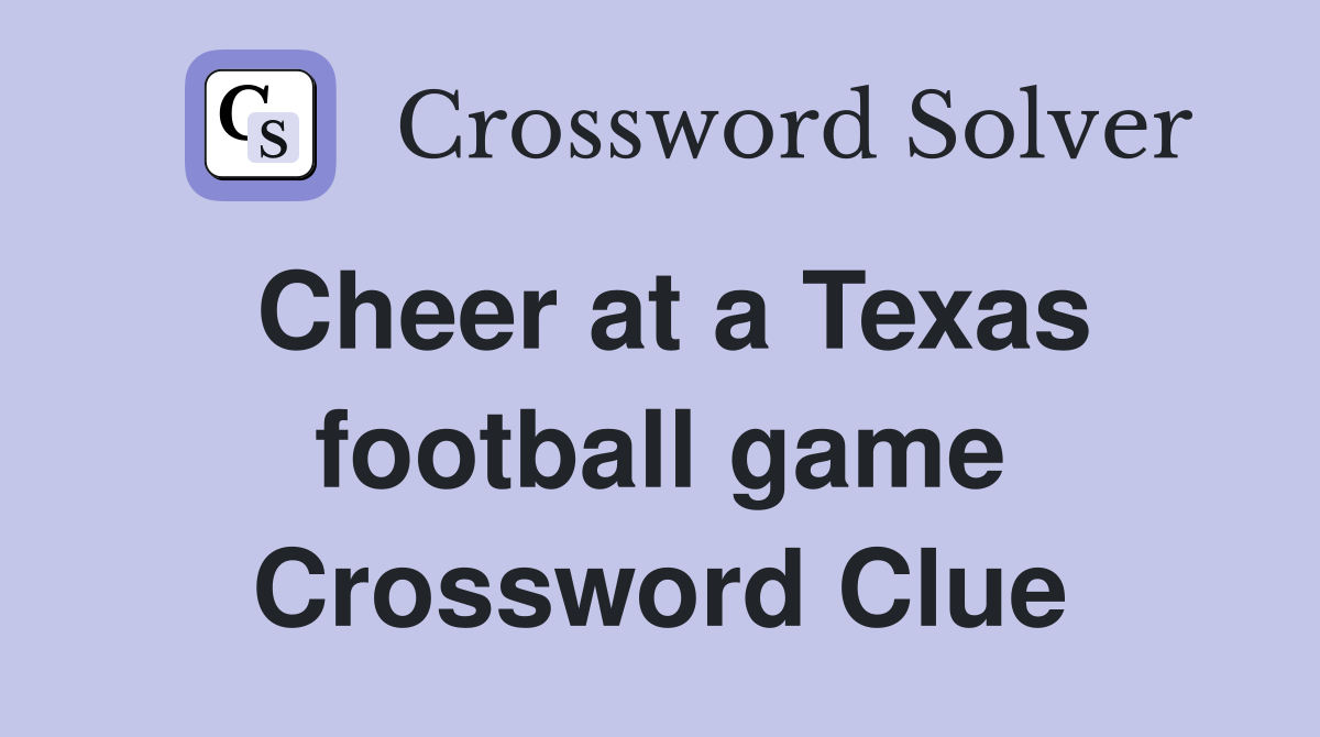 Cheer at a Texas football game Crossword Clue