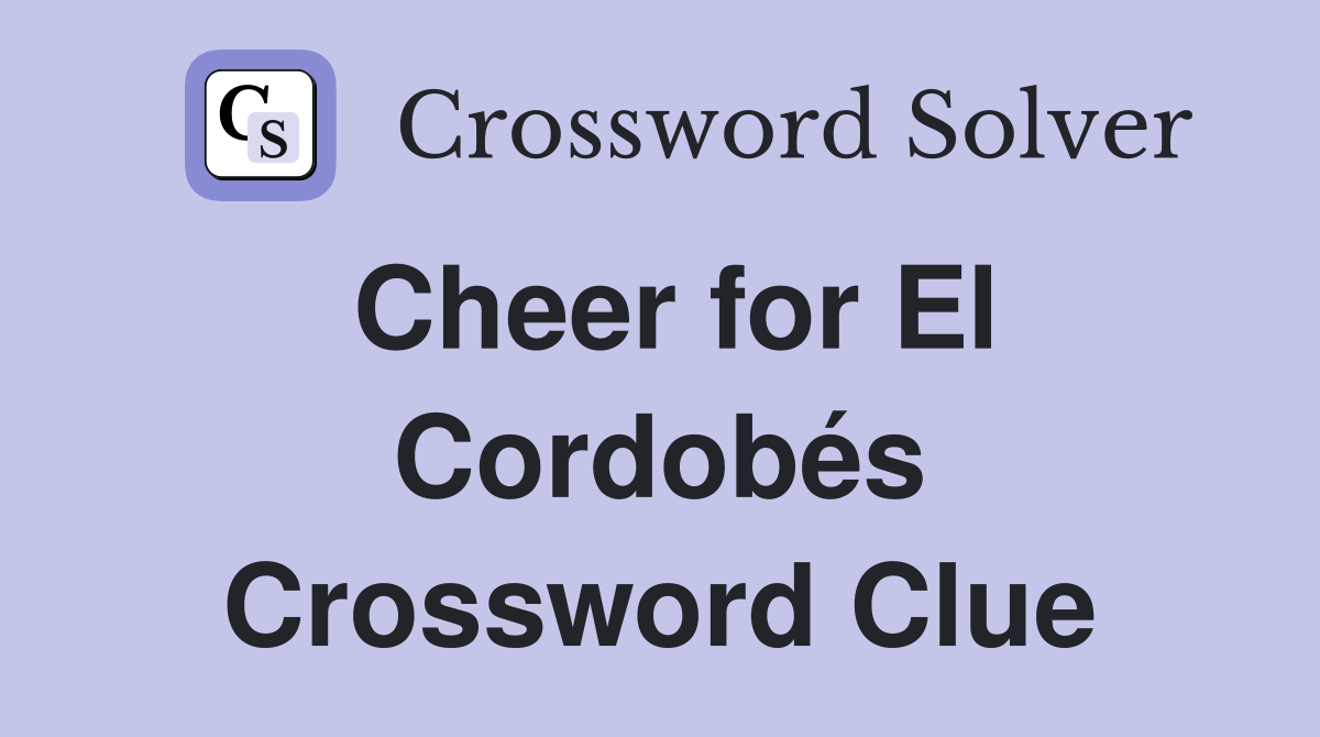 Cheer for El Cordobés Crossword Clue