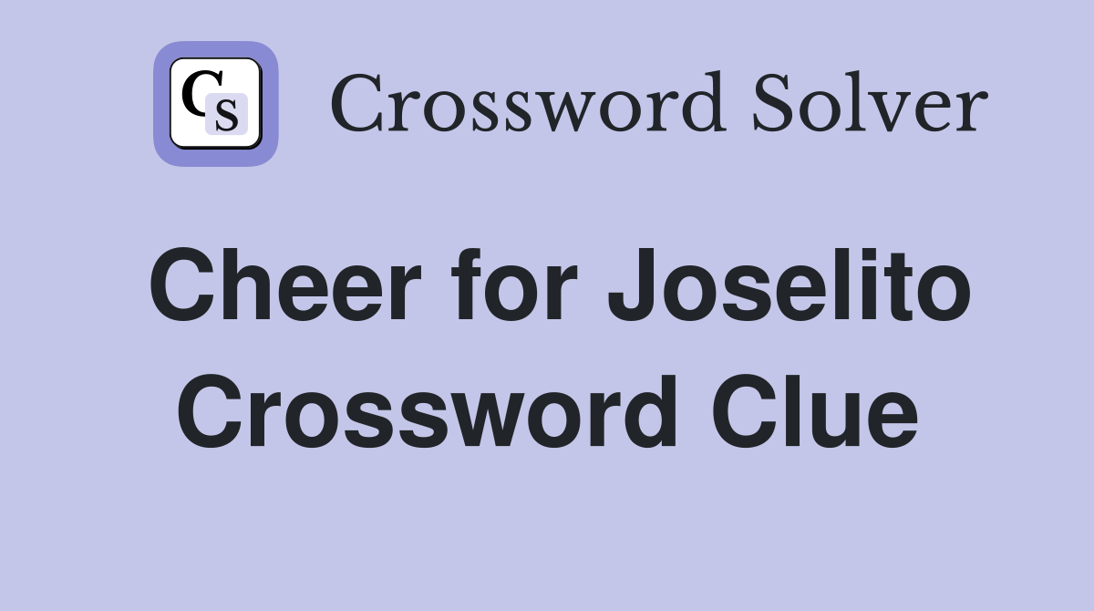 Cheer for Joselito Crossword Clue