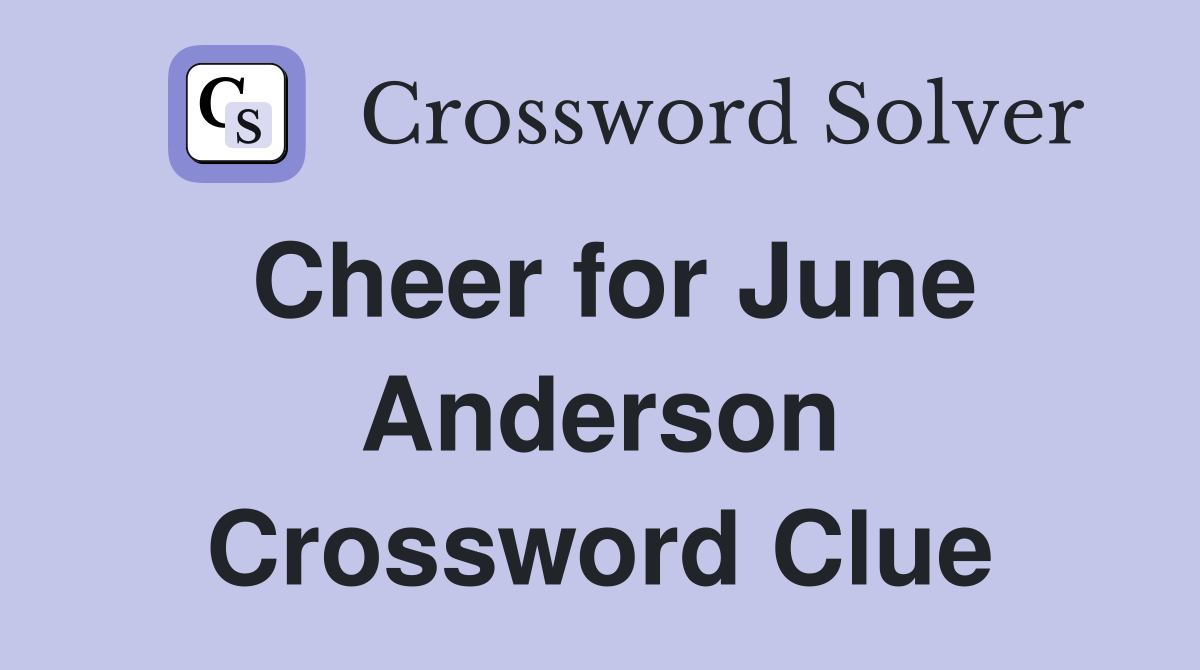 Cheer for June Anderson Crossword Clue
