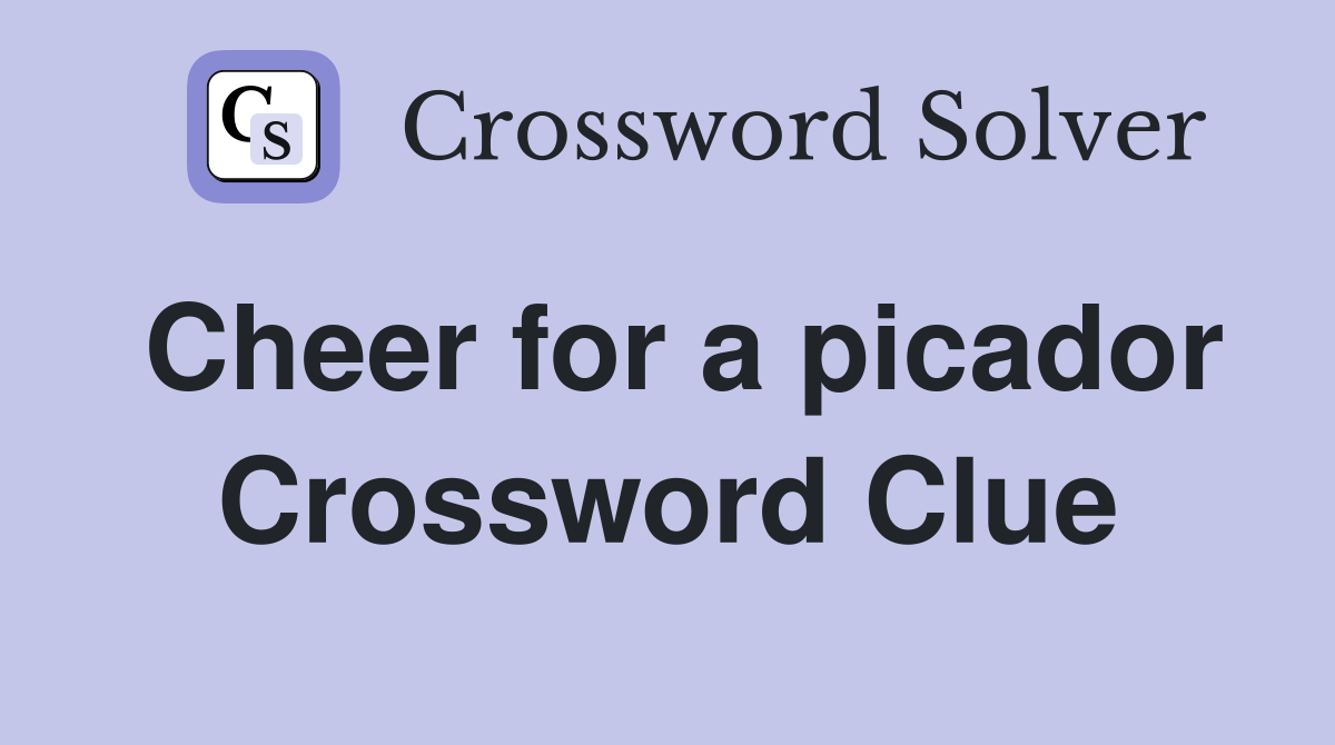 Cheer for a picador Crossword Clue
